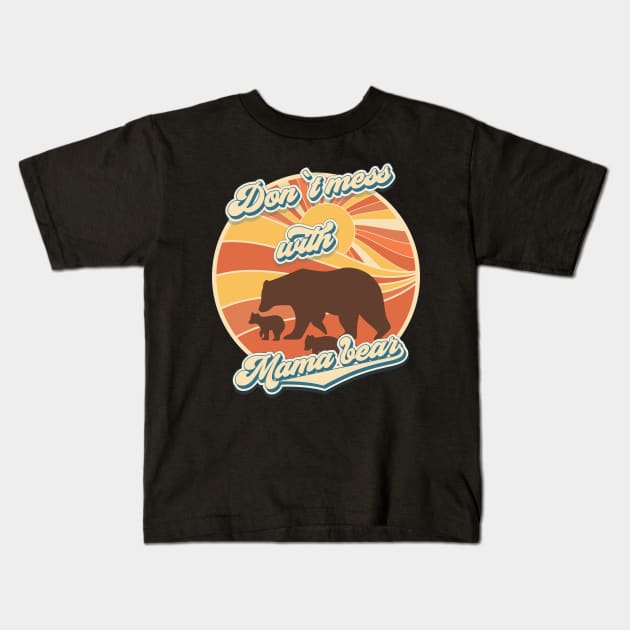 Don't mess with mama bear Groovy retro gift Kids T-Shirt by HomeCoquette